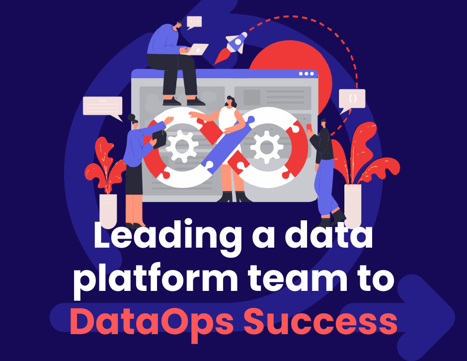 Leading a data platform team to DataOps success